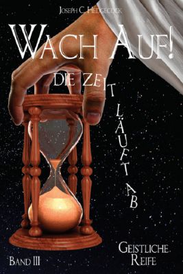 WACH AUF! DIE ZEIT LÄUFT AB - BAND III